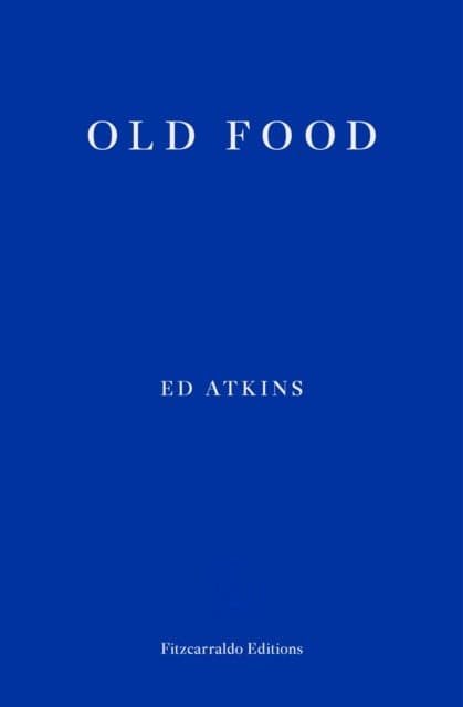 Old Food av Ed Atkins